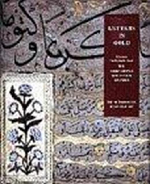 Letters in Gold : Ottoman Calligraphy from the Sakip Sabanci Collection, Istanbul, Hardback Book