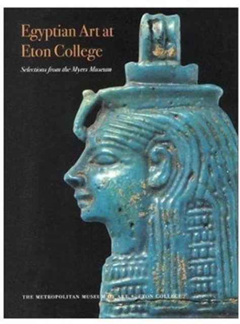 Egyptian Art at Eton College : Selections from the Myers Museum, Hardback Book