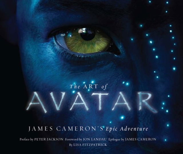 The Art of Avatar : James Cameron's Epic Adventure, Hardback Book