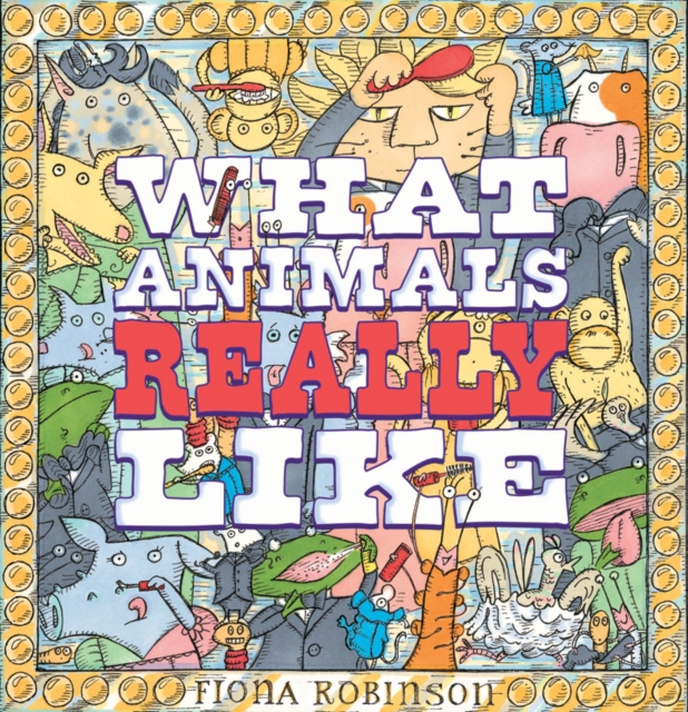 What Animals Really Like, Hardback Book