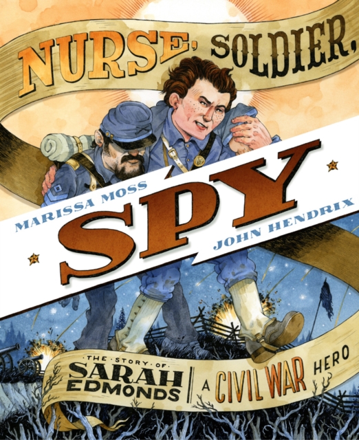 Nurse, Soldier, Spy: The Story of Sarah Edmonds, a Civil War Hero, Hardback Book