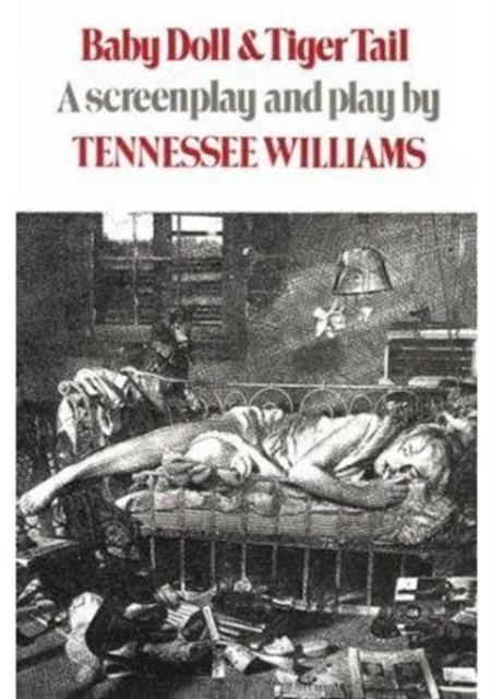 Baby Doll & Tiger Tail : A screenplay and play by Tennessee Williams, Paperback / softback Book