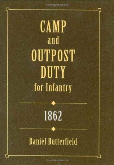 Camp and Outpost Duty for Infantry : 1862, Hardback Book