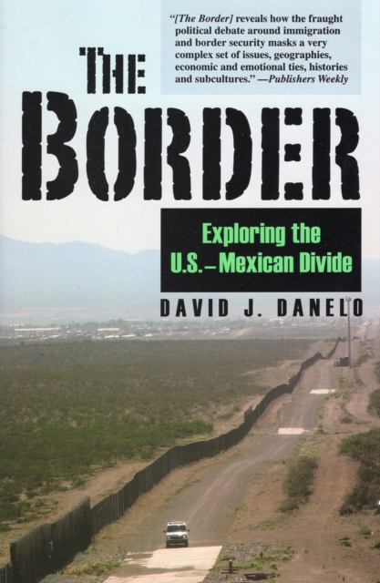 The Border : Exploring the U.S.-Mexican Divide, Hardback Book