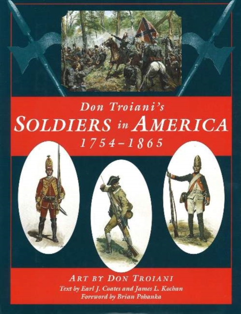 Don Troiani's Soldiers in America, 1754-1865, Hardback Book