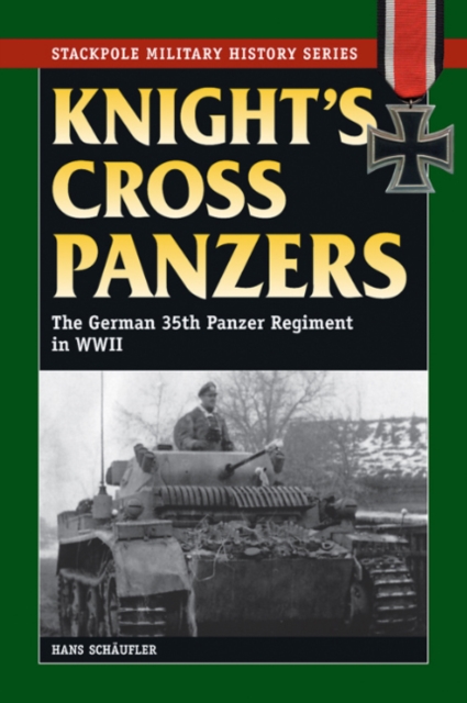 Knight'S Cross Panzers : The German 35th Tank Regiment in World War II, Paperback / softback Book