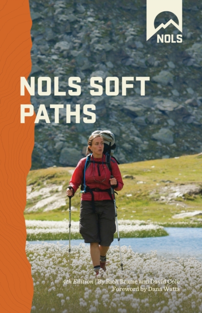 NOLS Soft Paths : Enjoying the Wilderness Without Harming It, Paperback / softback Book