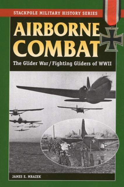 Airborne Combat : The Glider War/Fighting Gliders of WWII, Paperback / softback Book