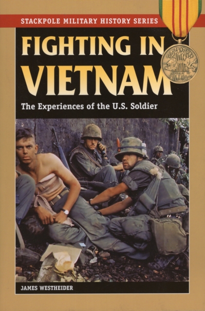 Fighting in Vietnam : The Experiences of the U.S. Soldier, Paperback / softback Book