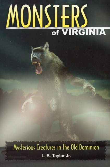 Monsters of Virginia : Mysterious Creatures in the Old Dominion, Paperback / softback Book