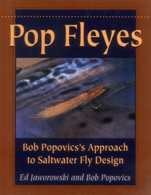 Pop Fleyes : Bob Popovich's Approach to Saltwater Fly Design, Hardback Book