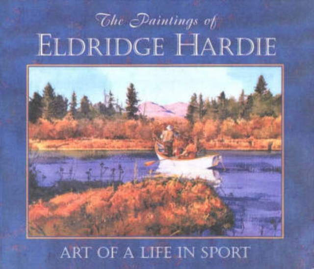 The Paintings of Eldridge Hardie : Art of a Life in Sport, Hardback Book