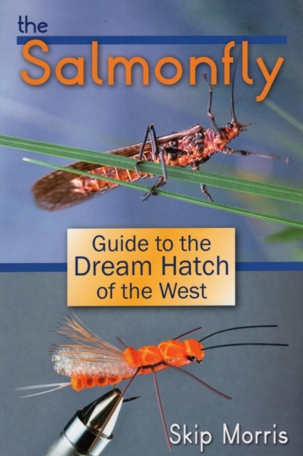 Salmonfly : Guide to the Dream Hatch of the West, Paperback / softback Book