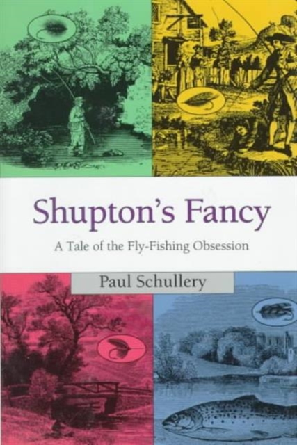 Shupton's Fancy : A Tale of the Fly-Fishing Obsession, Hardback Book