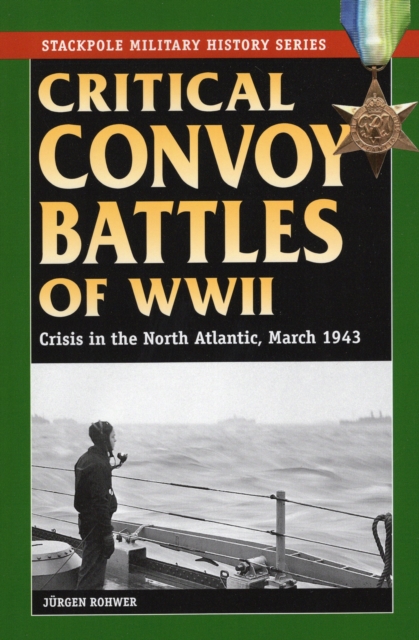 Critical Convoy Battles of WWII : Crisis in the North Atlantic, March 1943, Paperback / softback Book