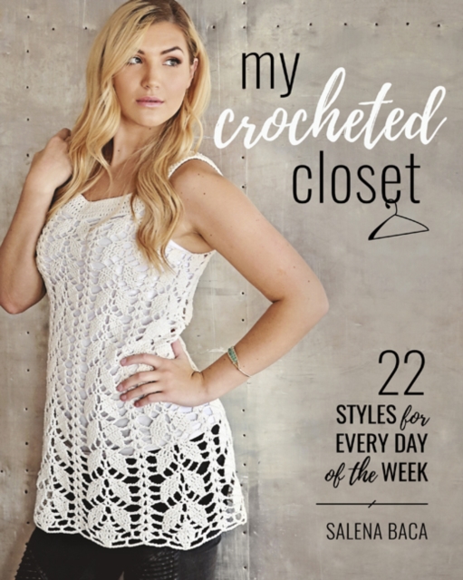 My Crocheted Closet : 22 Styles for Every Day of the Week, Paperback / softback Book