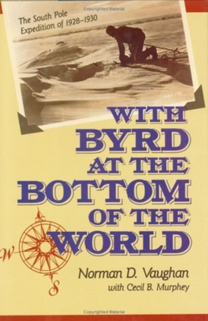 With Byrd at the Bottom of the World : The South Pole Expedition of 1928-1930, Hardback Book