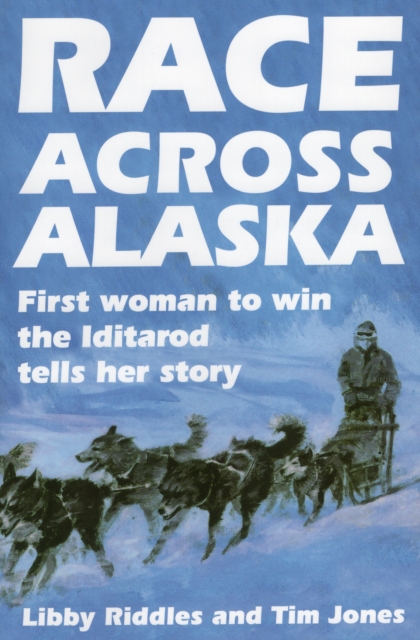 Race Across Alaska : First Woman to Win the Iditarod Tells Her Story, Paperback / softback Book