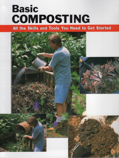 Basic Composting : All the Skills and Tools You Need to Get Started, Paperback / softback Book