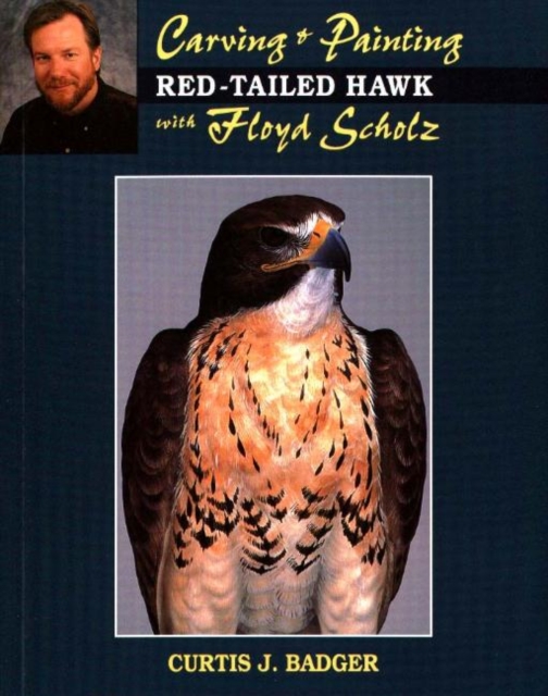 Carving and Painting a Red-tailed Hawk with Floyd Scholz, Paperback / softback Book