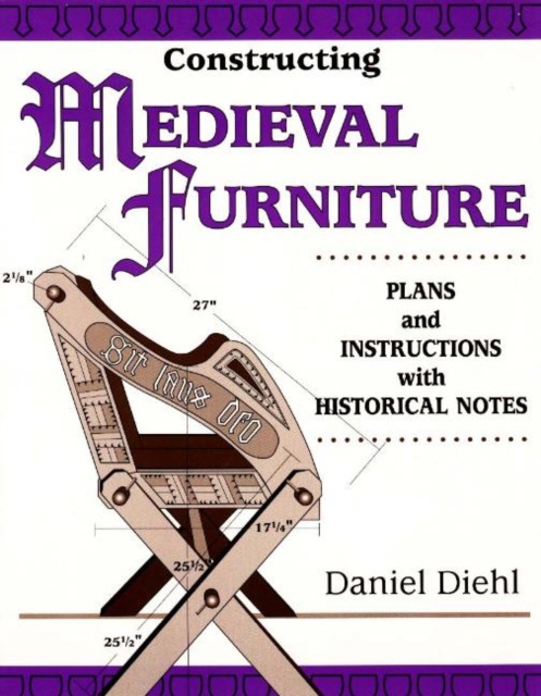 Constructing Medieval Furniture : Plans and Instructions with Historical Notes, Paperback / softback Book