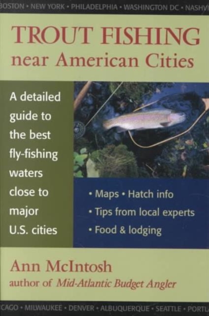 Trout Fishing Near American Cities : A Detailed Guide to the Best Fly-fishing Waters Close to Major U.S. Cities, Paperback / softback Book