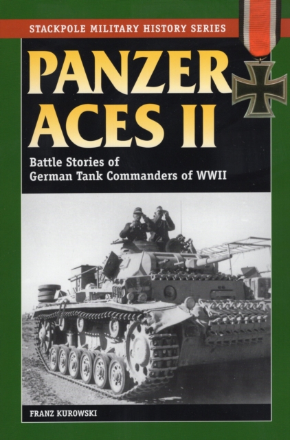 Panzer Aces II : Battles Stories of German Tank Commanders of WWII, Paperback / softback Book