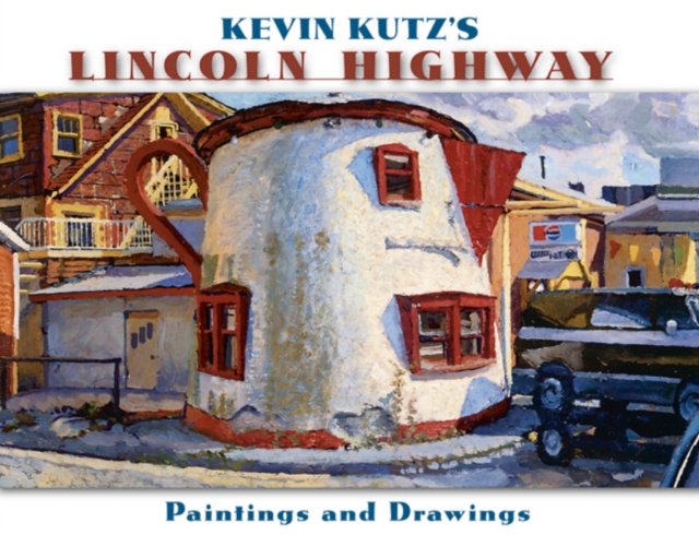 Kevin Kutz's Lincoln Highway : Paintings and Drawings, Paperback / softback Book