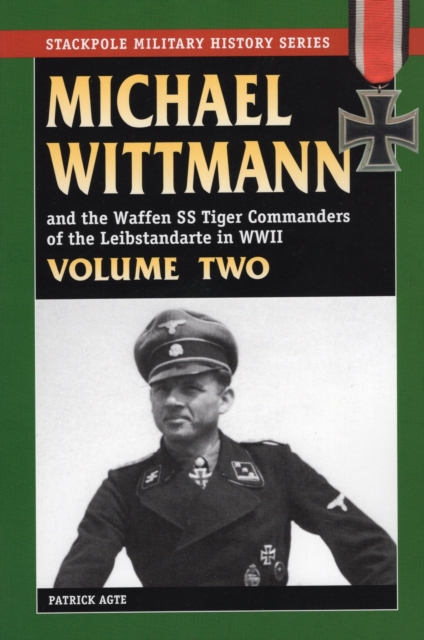 Michael Wittmann & the Waffen Ss Tiger Commanders of the Leibstandarte in WWII, Paperback / softback Book