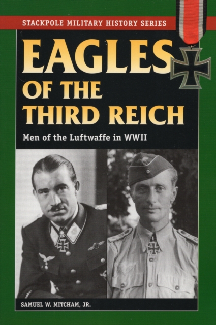 Eagles of the Third Reich : Men of the Luftwaffe in WWII, Paperback / softback Book
