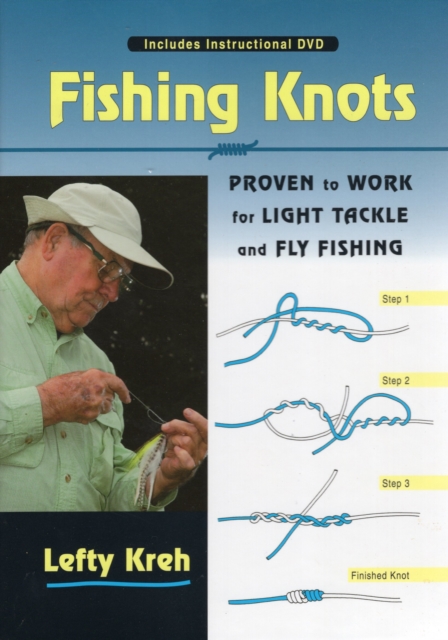 Fishing Knots : Proven to Work for Light Tackle and Fly Fishing: Lefty  Kreh: 9780811734073