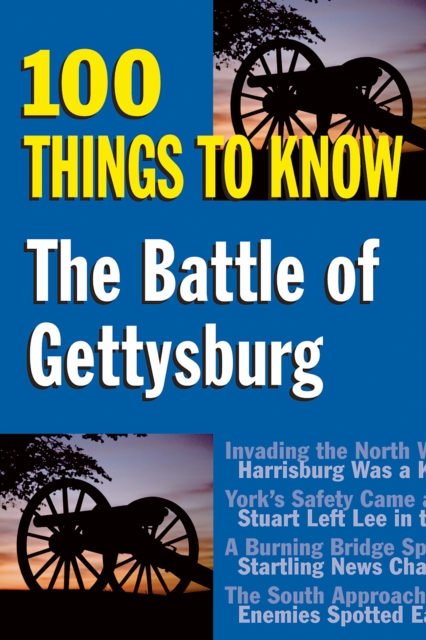 The Battle of Gettysburg : 100 Things to Know, Paperback / softback Book