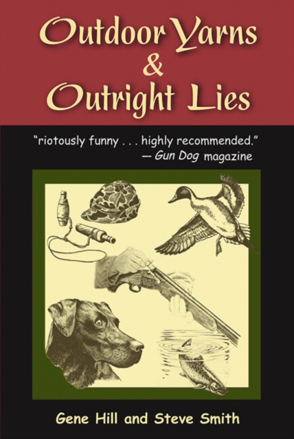 Outdoor Yarns and Outright Lies : 50 or So Stories by Two Good Sports, Paperback / softback Book