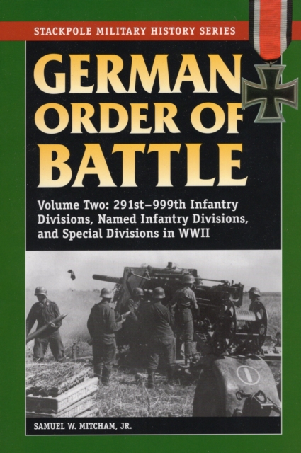 German Order of Battle : 291st-999th Infantry Divisions, Named Infantry Divisions, and Special Divisions in WWII, Paperback / softback Book