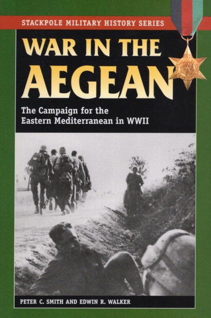 War in the Aegean : The Campaign for the Eastern Mediterranean in World War II, Paperback / softback Book
