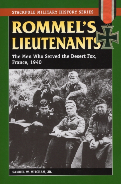 Rommel'S Lieutenants : The Men Who Served the Desert Fox, France, 1940, Paperback / softback Book