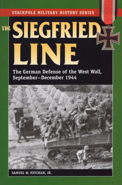 Siegfried Line, the : The German Defense of the West Wall, September-December 1944, Paperback / softback Book