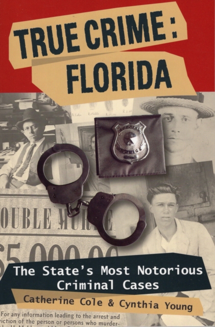 True Crime: Florida : The State's Most Notorious Criminal Cases, Paperback / softback Book