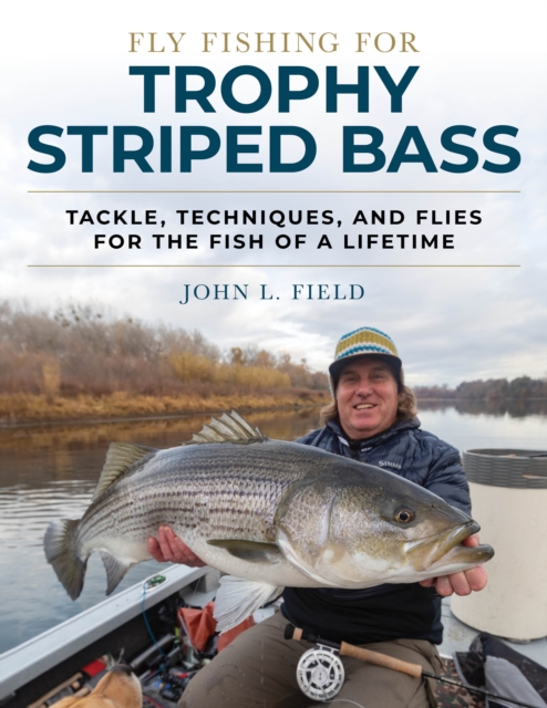 Fly Fishing for Trophy Striped Bass : Tackle, Techniques, and Flies for the Fish of a Lifetime, Hardback Book