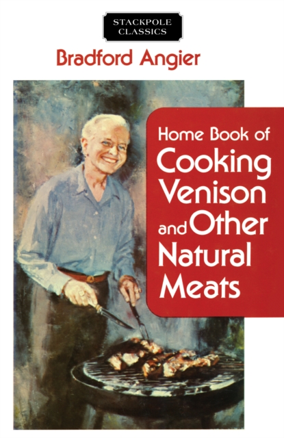Home Book of Cooking Venison and Other Natural Meats, Paperback / softback Book