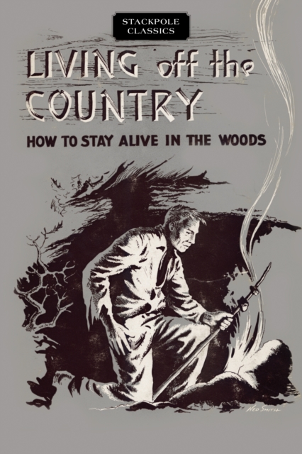 Living Off the Country : How to Stay Alive in the Woods, Paperback / softback Book