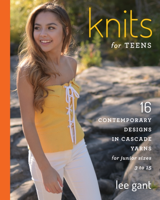 Knits for Teens : 16 Contemporary Designs in Cascade Yarns for Junior Sizes 3 to 15, Paperback / softback Book