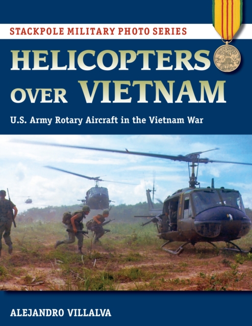 Helicopters Over Vietnam : U.S. Army Rotary Aircraft in the Vietnam War, Paperback / softback Book