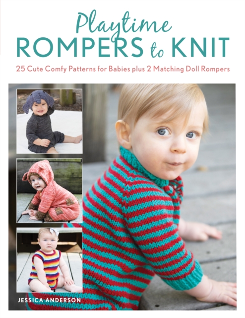 Playtime Rompers to Knit : 25 Cute Comfy Patterns for Babies plus 2 Matching Doll Rompers, Paperback / softback Book