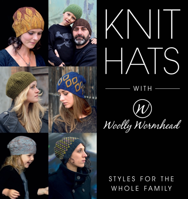 Knit Hats with Woolly Wormhead : Styles for the Whole Family, Paperback / softback Book