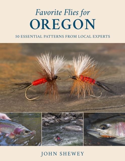 Favorite Flies for Oregon : 50 Essential Patterns from Local Experts, Hardback Book