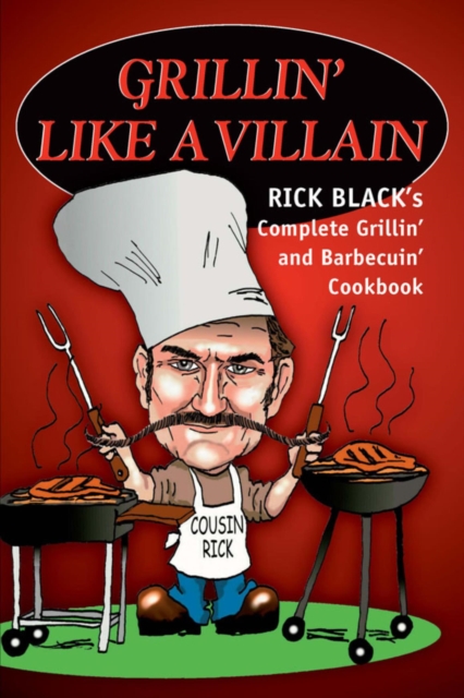 Grillin' Like a Villain : The Complete Grilling and Barbecuing Cookbook, EPUB eBook