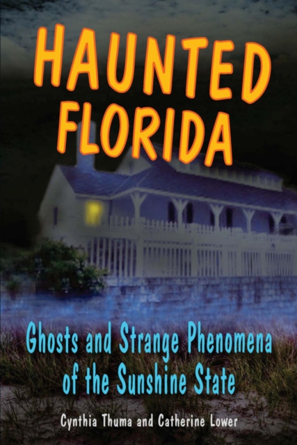 Haunted Florida : Ghosts and Strange Phenomena of the Sunshine State, EPUB eBook