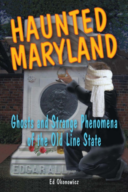 Haunted Maryland : Ghosts and Strange Phenomena of the Old Line State, EPUB eBook
