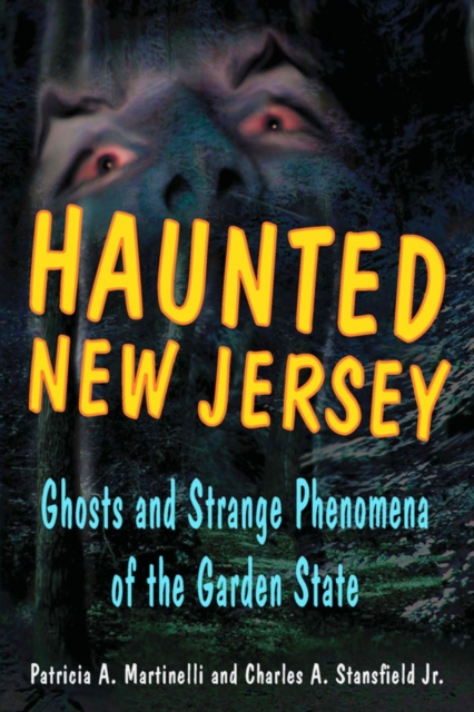 Haunted New Jersey : Ghosts and Strange Phenomena of the Garden State, EPUB eBook